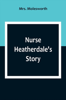 Nurse Heatherdale's Story