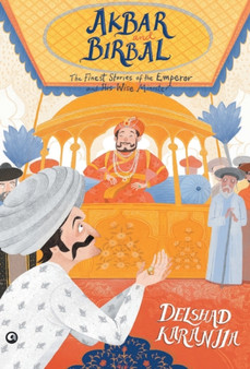 AKBAR AND BIRBAL : THE FINEST STORIES OF THE EMPEROR AND HIS WISE WASIR
