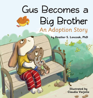 Gus Becomes a Big Brother : An Adoption Story