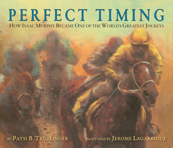 Perfect Timing : How Isaac Murphy Became One of the World's Greatest Jockeys