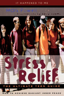 Stress Relief : The Ultimate Teen Guide