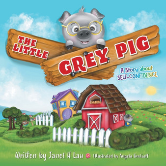 The Little Grey Pig : A Story About Self-Confidence