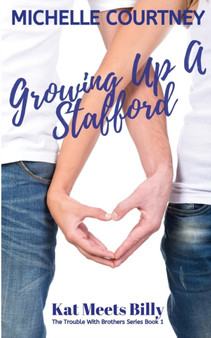 Growing Up A Stafford : Kat Meets Billy: (The Trouble With Brothers Series Book 1) : 1