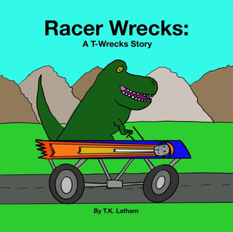 Racer Wrecks : A T-Wrecks Story