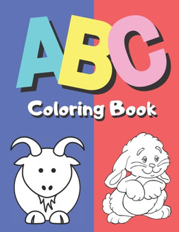 ABC Coloring Book : Alphabet Coloring Book Fun Coloring Cute Pictures and Learning Letters From A to Z Activity Book for Toddlers and Preschool Kids