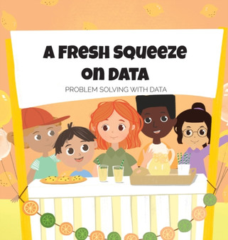 A Fresh Squeeze on Data : Problem Solving with Data: Problem Solving with Data