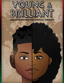 Young & Brilliant : Creative Writing for Critical Thinkers