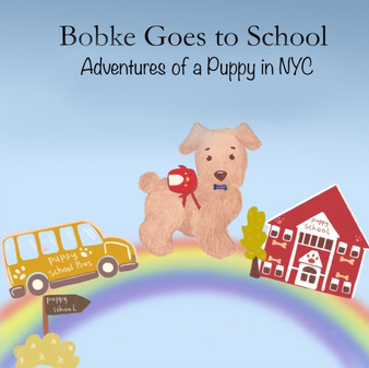Bobke Goes to School : Adventures of a Puppy in NYC : 2