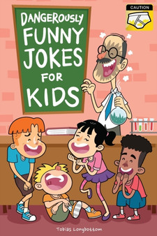 Dangerously Funny Jokes for Kids : Joke Book for Boys and Girls ages 7 to 9
