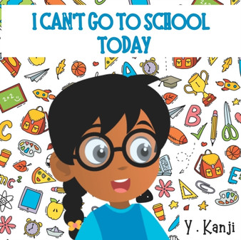 I Can't Go to School Today : A Fun Children's Picture Book About Getting Ready For School