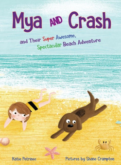 Mya and Crash : and Their Super Awesome, Spectacular Beach Adventure : 1