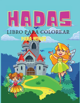 Hadas Libro de colorear para ninos : Libro de colorear y actividades para ninos, Edades: 3-6,7-8 Hadas Libro de colorear para ninos : Libro de colorear y actividades para ninos, Edades: 3-6,7-8