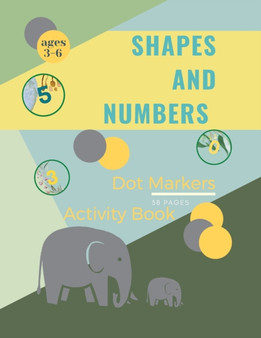 Shapes and Numbers Dot Markers : Shapes and Numbers Dot Markers Activity Book For Kids: A dot Art Coloring Book for ToddlersShapesNumbersages 4-8