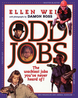 Odd Jobs : The Wackiest Jobs You've Never Heard Of