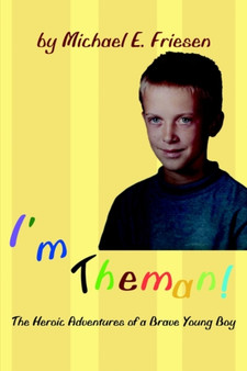 I'm Theman! : The Heroic Adventures of a Brave Young Boy