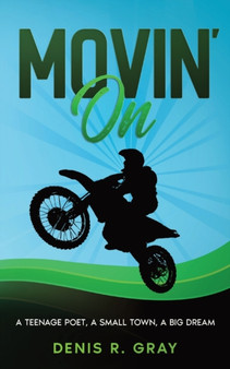 Movin' On : A Teenage Poet, a Small Town, a Big Dream