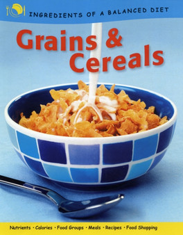 Ingredients of a Balanced Diet: Grains and Cereals