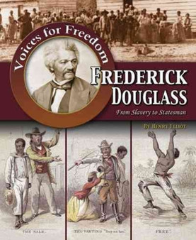Frederick Douglass : From Slavery to Statesman