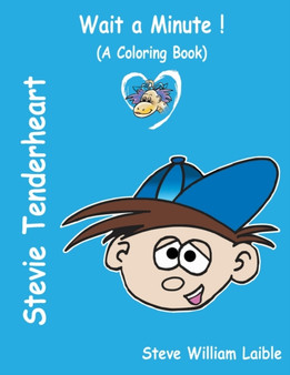 Stevie Tenderheart WAIT A MINUTE! : (A Coloring Book)