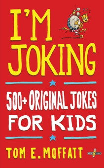 I'm Joking : 500+ Original Jokes for Kids