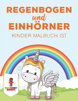 Regenbogen und Einhoerner : Kinder Malbuch ist