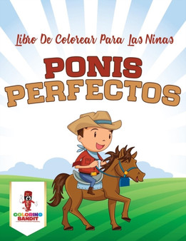 Ponis Perfectos : Libro De Colorear Para Las Ninas