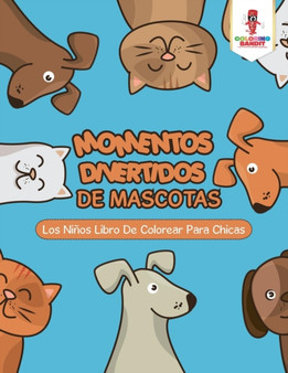 Momentos Divertidos De Mascotas : Los Ninos Libro De Colorear Para Chicas