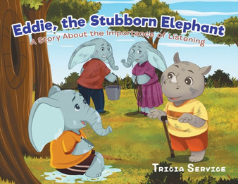 Eddie, the Stubborn Elephant : A Story About the Importance of Listening