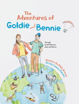 The Adventures of Goldie and Bennie : Through South America, Asia and Africa