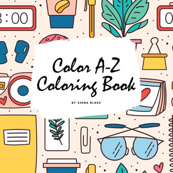 Color A-Z Coloring Book for Children (8.5x8.5 Coloring Book / Activity Book)