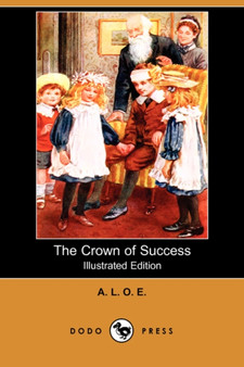 The Crown of Success (Illustrated Edition) (Dodo Press)