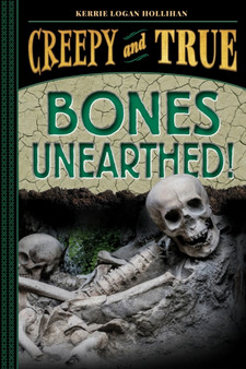 Bones Unearthed! : (Creepy and True 3)