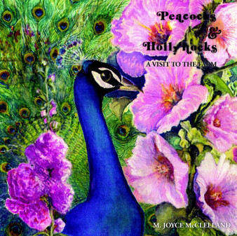 Peacocks and Hollyhocks : A Visit to the Farm