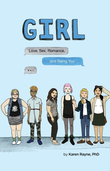 GIRL : Love, Sex, Romance, and Being You