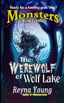 The Werewolf of Wolf Lake : Monsters: Book Eleven