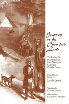 Journey to the Promised Land : The Path of the People of Israel from Abraham's Calling to David's Dream