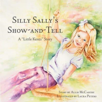 Silly Sally's Show-And-Tell : A Little Kenzi Story