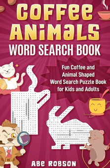 Coffee Animals Word Search Book : Fun Coffee and Animal Shaped Word Search Puzzle Book for Kids and Adults