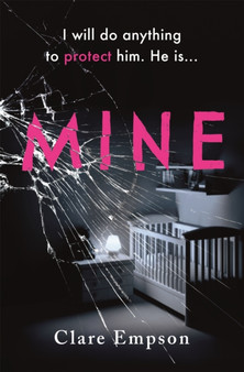 Mine : ???A powerful, emotive and sensitively written story about love and loss' Louise Jensen
