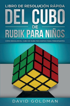 Libro de Resolucion Rapida Del Cubo de Rubik para Ninos : Como Resolver el Cubo de Rubik Mas Rapido para Principiantes
