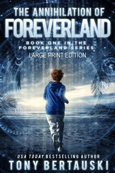 The Annihilation of Foreverland (Large Print Edition) : A Science Fiction Thriller : 1