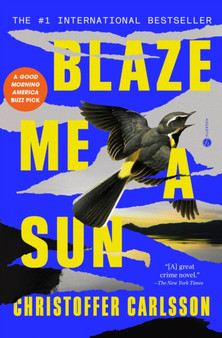 Blaze Me a Sun : A Novel About a Crime
