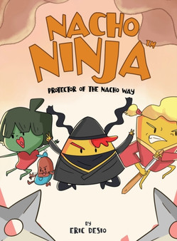 Nacho Ninja - Protector of the Nacho Way : kids ninja books / kids ninja books set