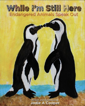 While I'm Still Here : Endangered Animals Speak Out