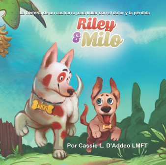 Riley & Milo : La historia de un cachorro para lidiar con el dolor y la perdida