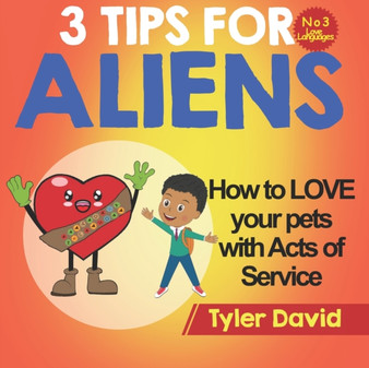 How to LOVE your pets with Acts of Service : 3 Tips for Aliens