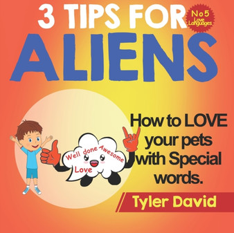 How to LOVE your pets with Special Words : 3 Tips For Aliens