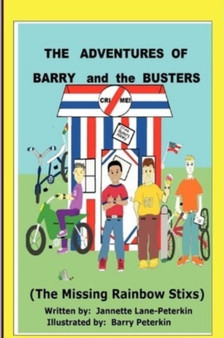 "THE ADVENTURES OF BARRY and the BUSTERS" (The Missing Rainbow Stixs) : (The Missing Rainbow Stixs)