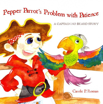 Pepper Parrot's Problem with Patience : A Captain No Beard Story : 2