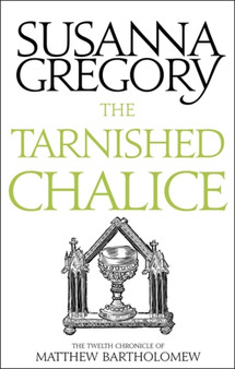 The Tarnished Chalice : The Twelfth Chronicle of Matthew Bartholomew